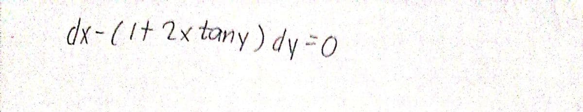 dx-(i+2xtany) dy=0

