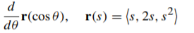 d
r(cos 0), r(s) = (s, 2s, s²)
do

