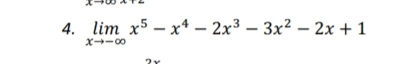 4. lim x5 – x* – 2x3 – 3x2 – 2x + 1
x→-0
