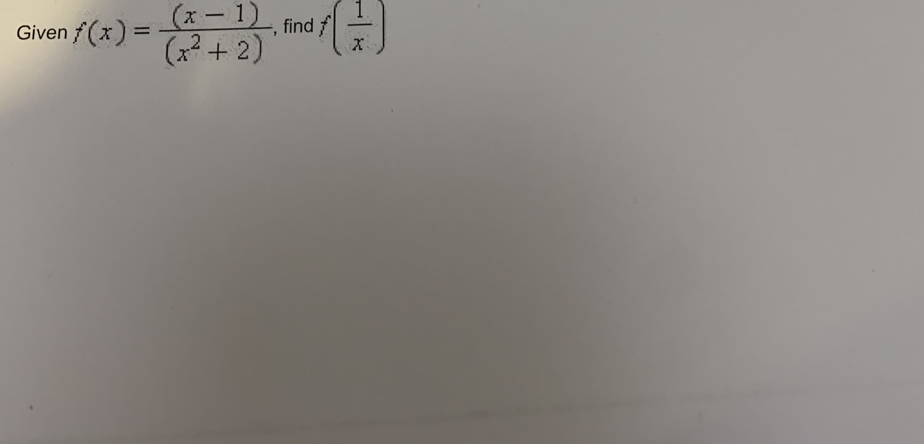 (x- 1) find /
(2²+2)
Given f (x) =
