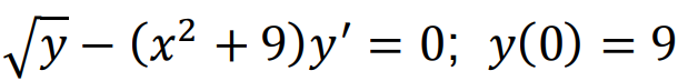 Vy – (x² + 9)y' = 0; y(0) = 9
|
