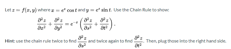 Let z = f(x, y) where g = e° cos t and y = e° sin t. Use the Chain Rule to show:
z
= e

