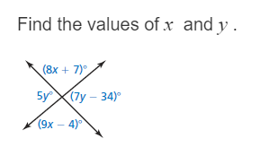 Find the values of x and y .
(8x + 7)°
5y(7y – 34)°
(9x – 4)
