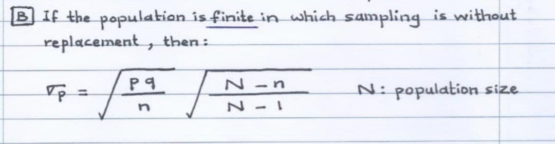 B If the population is finite in which sampling is without
replacement, then:
f
N-n
N-I
N: population size
=
P9