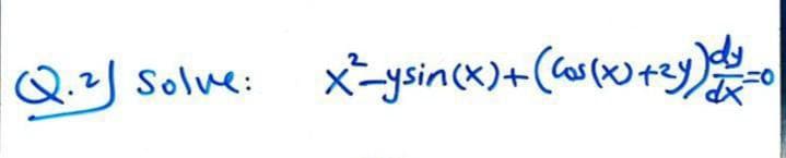 Q.2 Solve:
x-ysincx)+(calw+z)
