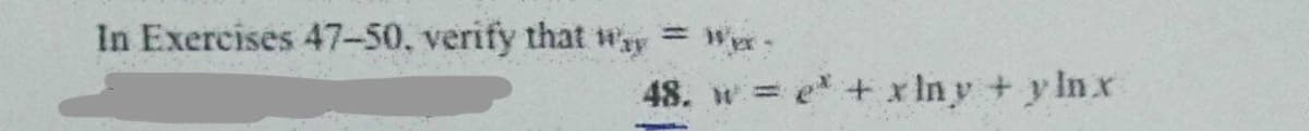 In Exercises 47-50, verify that wy = Wyx-
48. w = e + x In y + y Inx
