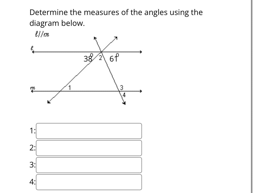 Determine the measures of the angles using the
diagram below.
{//m
1:
2:
3:
4:
38
6f
3
4