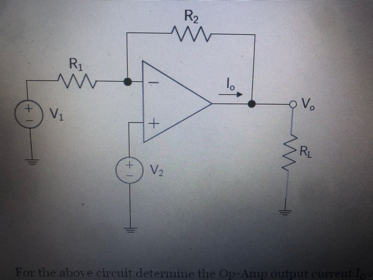 R2
R1
V.
V1
RL
V2
For the above circuit determine the Op-Amp output current Io
1.
++
