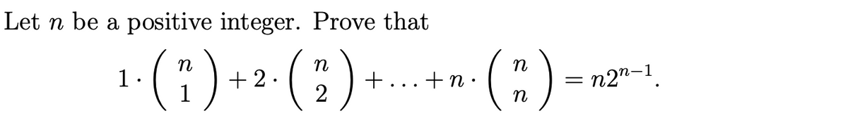 Let n be a positive integer. Prove that
1- -- (;)+.
(:)
(:)-
n
+ 2.
+n •
n2"-1
