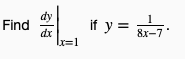 dy
Find
dx
x%3D1
if y =
8x-7
