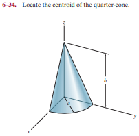 6-34. Locate the centroid of the quarter-cone.
