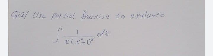 Q2/ Use Partial fraction
to evaluate
と(ど+り?
