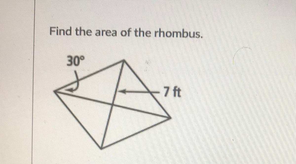 Find the area of the rhombus.
30°
7 ft
