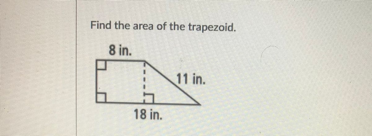 Find the area of the trapezoid.
8 in.
11 in.
18 in.
