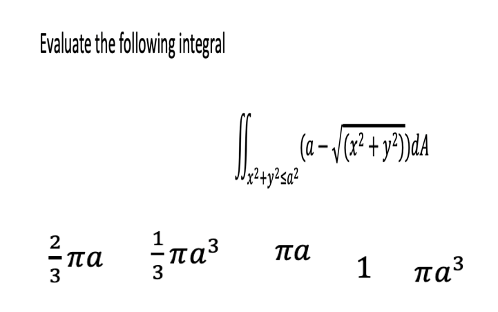 Evaluate the following integral
na ra
2
1
па
3
πα
— па
3
1 паз
