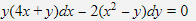 y(4x+y)dx – 2(x² - y)dy = 0
