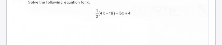 Solve the following equation for x.
18) 3x +4
