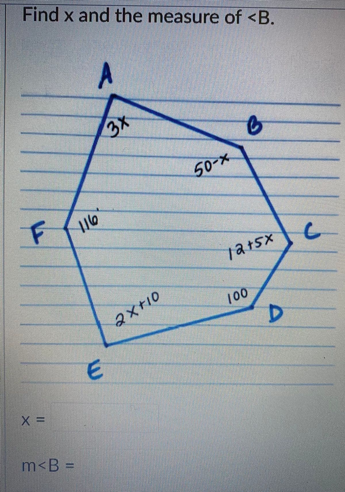 Find x and the measure of <B.
A
3x
50-x
X+10
100
D
m<B% D
