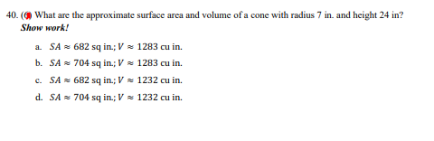 What are the approximate surface area and volume of a cone with radius 7 in. and height 24 in?
