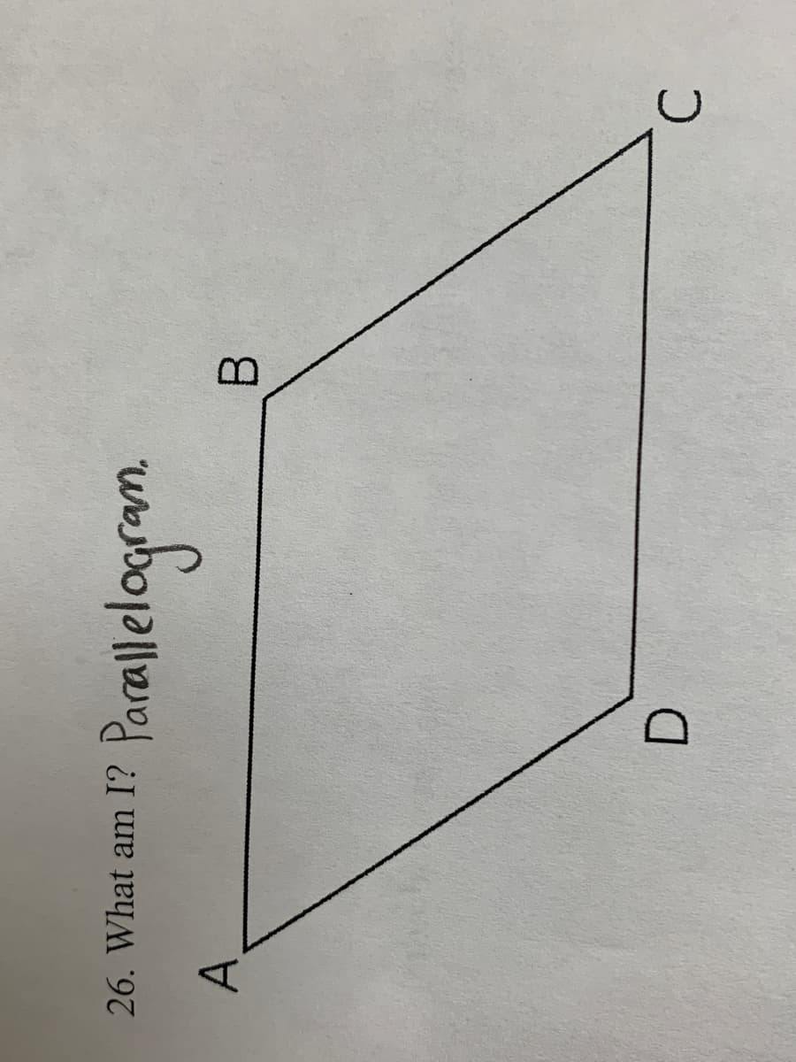 26. What am I?
Parallelogram.
D
B
