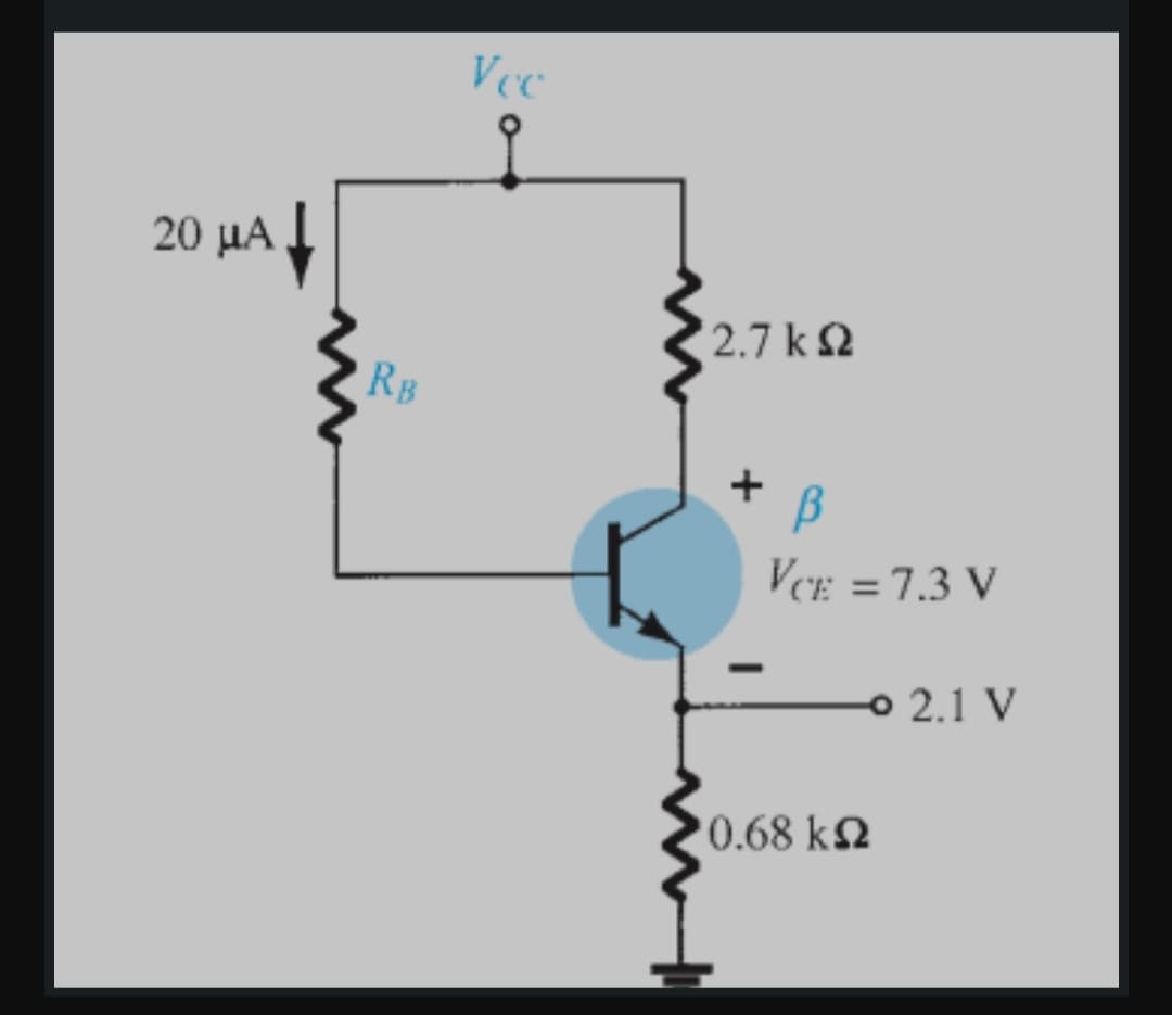 Vcc
20 μΑ !
2.7 kΩ
RB
VCE = 7.3 V
-ο 2.1 V
0.68 kΩ
