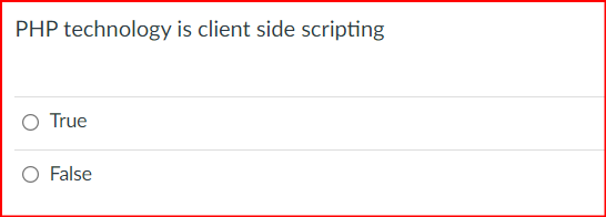 PHP technology is client side scripting
True
False
