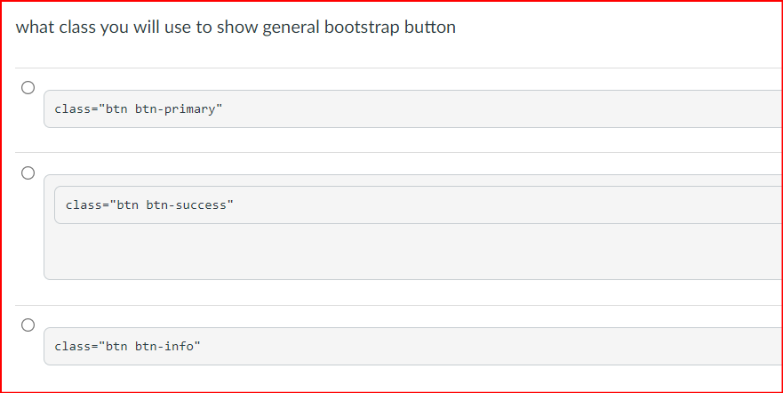 what class you will use to show general bootstrap button
class="btn btn-primary"
class="btn btn-success"
class="btn btn-info"
