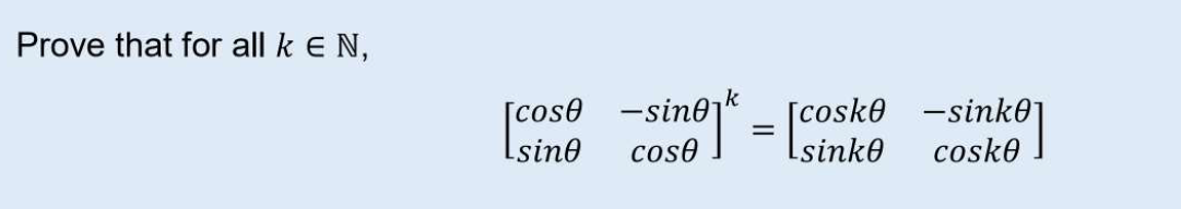 Prove that for all k E N,
-sint = Lsinko
k
[coske -sink0j
cose
cosko
