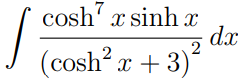 cosh' x sinh x
dx
2
(cosh? x + 3)
