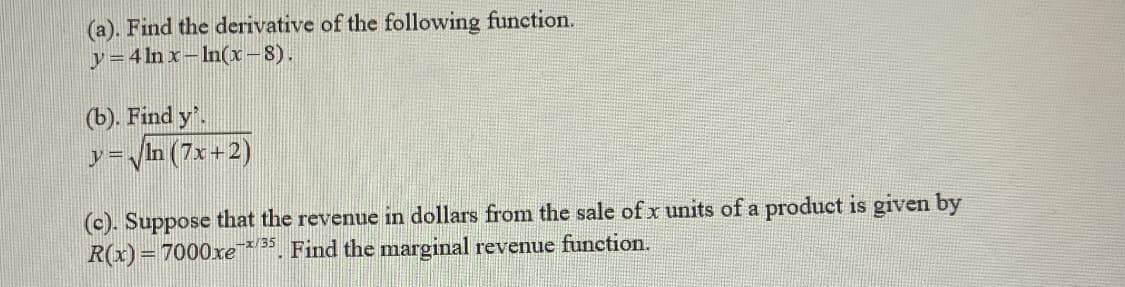 (c). Suppose that the revenue in dollars from the sale of x units of a product is given by
= 7000xe¯ 35. Find the marginal revenue function.
%3D
