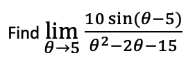 10 sin(0-5)
Find lim
0-5 02-20–15
