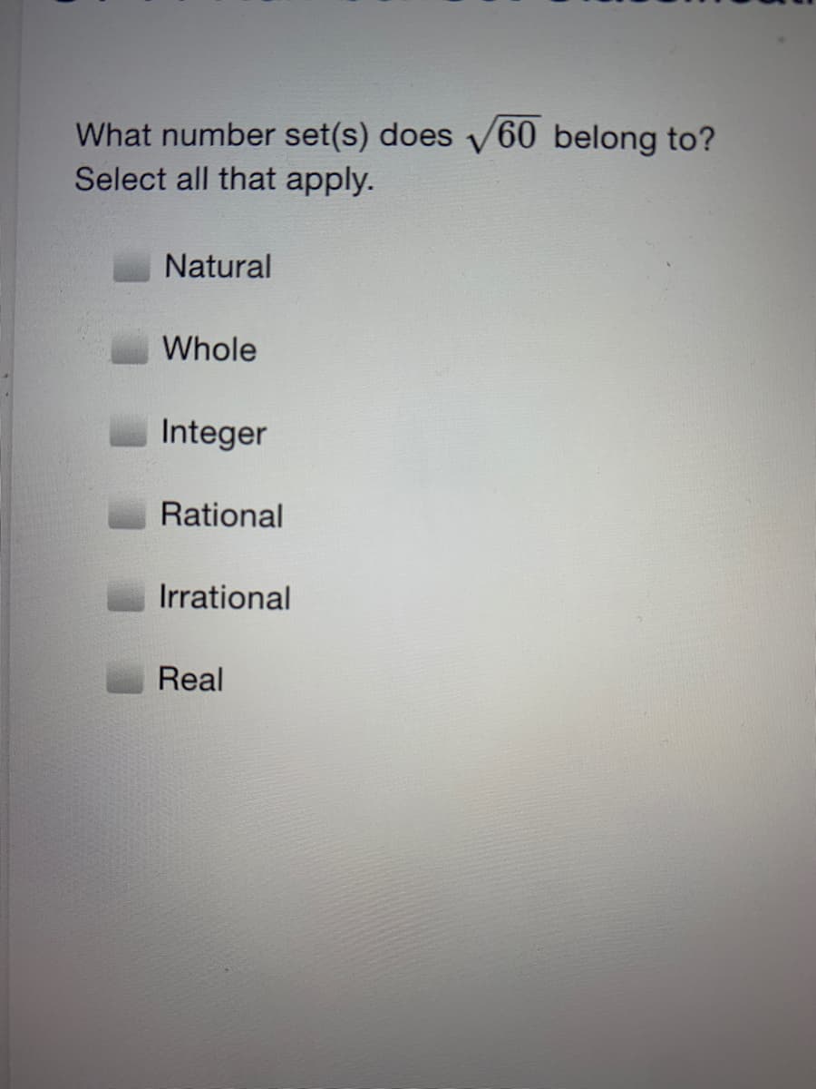 What number set(s) does y60 belong to?
Select all that apply.
Natural
Whole
Integer
Rational
Irrational
Real
