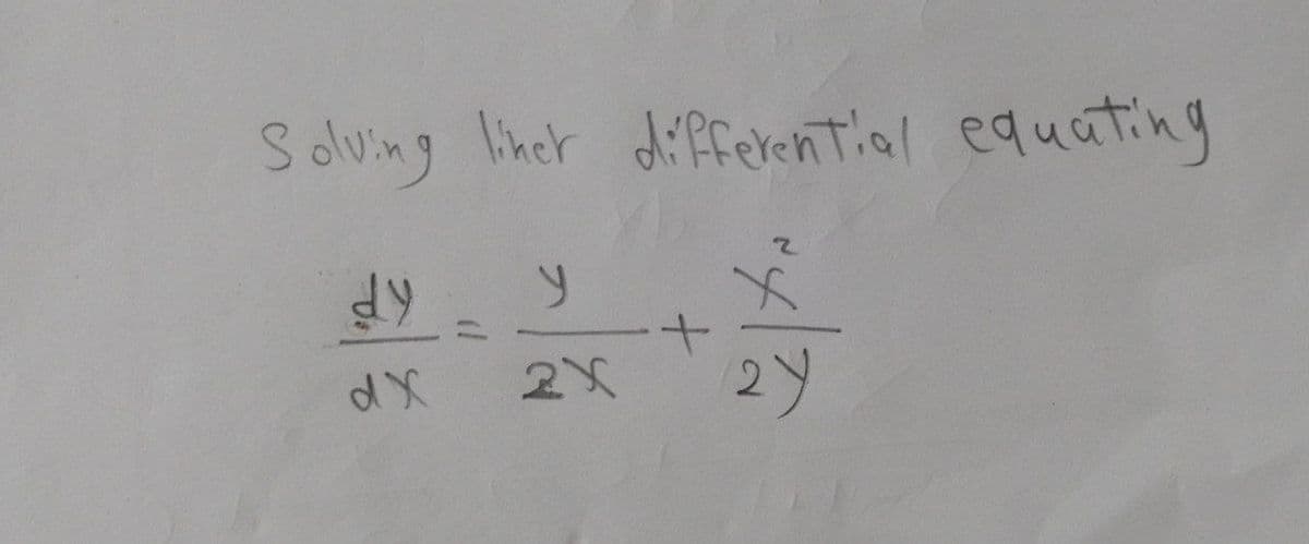 S duing liner diferential equating
dX
