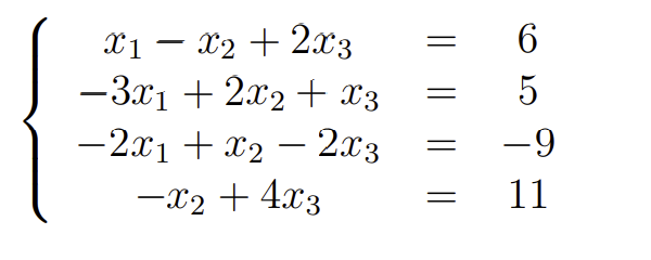 X1 – x2 + 2x3
-3x1 + 2x2 t x3
-2x1 + x2 – 2x3
6
5
-9
-x2 + 4x3
11
