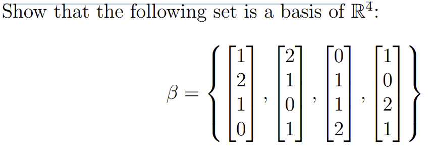 Show that the following set is a basis of Rª:
1
1
B =
1
1
2
