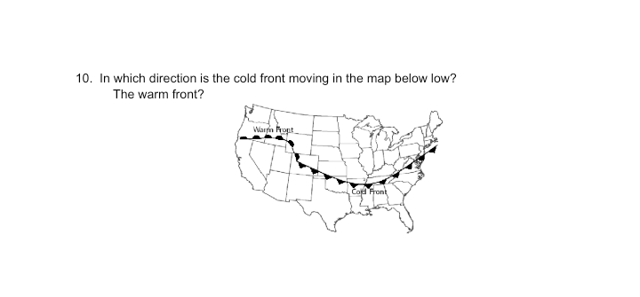 10. In which direction is the cold front moving in the map below low?
The warm front?
Warm hopt
Cod Front
