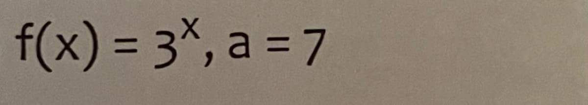 f(x) = 3x, a = 7