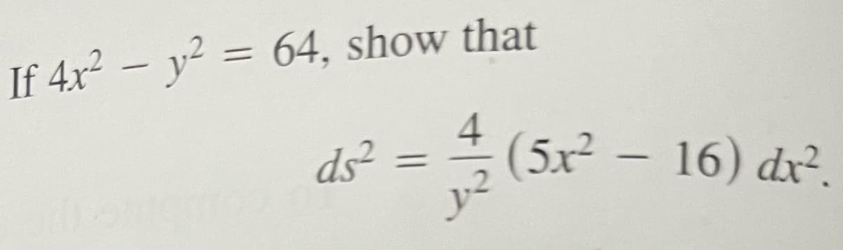 If 4x² - y² = 64, show that
ds2
=
1/2 (15x²
(5x² - 16) dx².