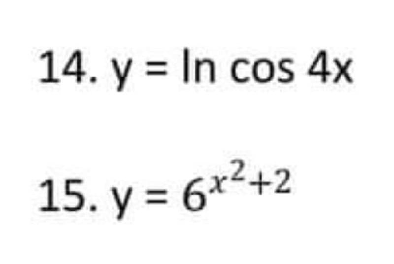 14. y = In cos 4x
15. y = 6x2+2
