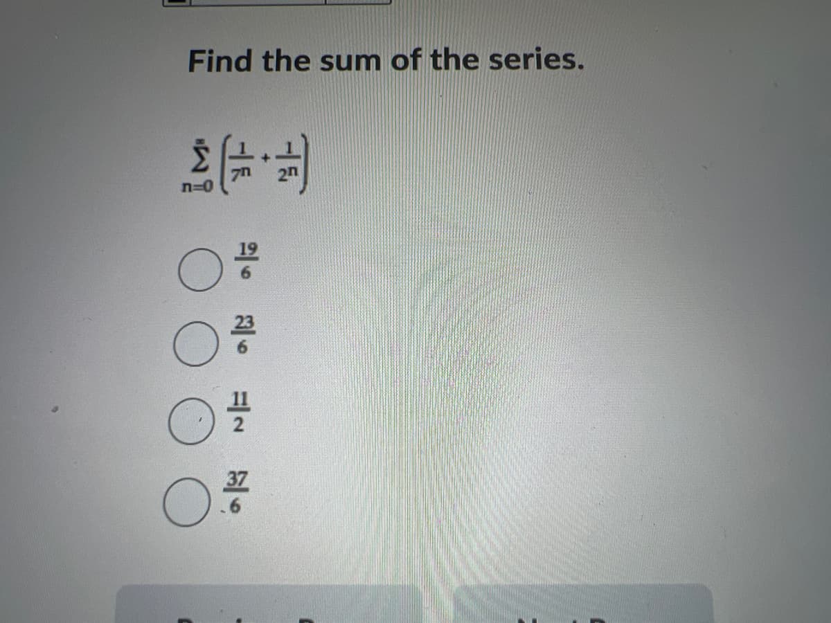 Find the sum of the series.
n=0
37
