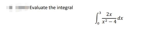 Evaluate the integral
.3
2x
dx
х2 — 4
хр

