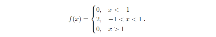 f(x)
=
0, x < -1
2, −1<x<1.
0, x>1