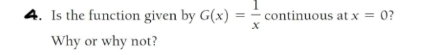 4. Is the function given by G(x)
=
Why or why not?
X
continuous at x = 0?