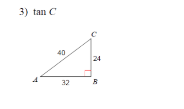 3) tan C
40
24
32
B
