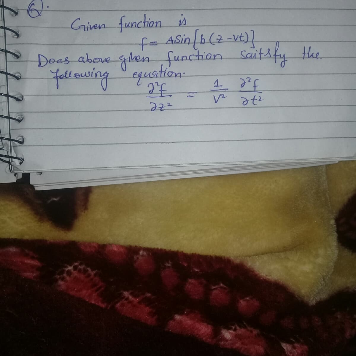 Given function is
f= ASin[h(2-ve)]
Does aboue giben function Saitsfy the
fellowing equation:
222
