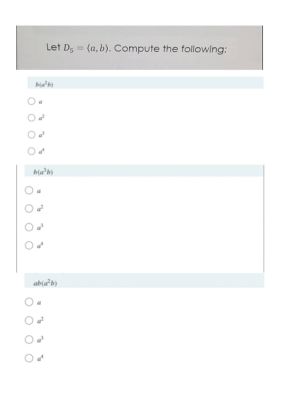 Let D5 = (a, b). Compute the following:
%3D
b(a²b)
a.
bla'b)
ab(a²b)
