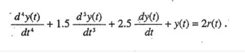 ´d'y(t)
d'y(t)
+ 2.5
dt
dy(t)
+ 1.5
dt
+ y(t) = 2r(t) .'
dt
