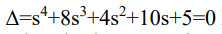 A=s*+8s³+4s²+10s+5=0
