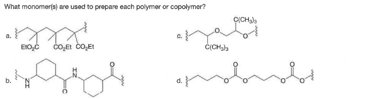 What monomer(s) are used to prepare each polymer or copolymer?
C(CHa)a
a.
EtO,C
Ċ(CH3)3
d.
