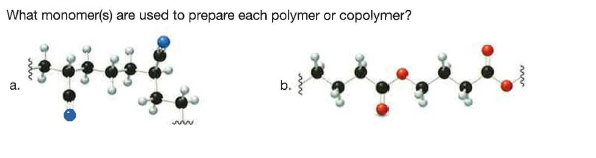 What monomer(s) are used to prepare each polymer or copolymer?
a.
b.
